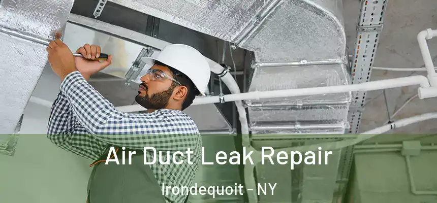  Air Duct Leak Repair Irondequoit - NY