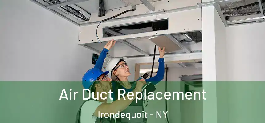  Air Duct Replacement Irondequoit - NY
