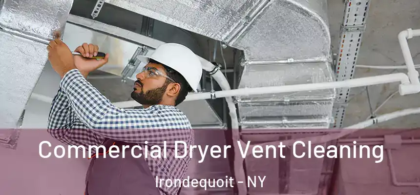 Commercial Dryer Vent Cleaning Irondequoit - NY