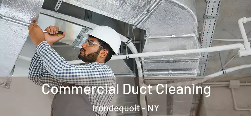 Commercial Duct Cleaning Irondequoit - NY