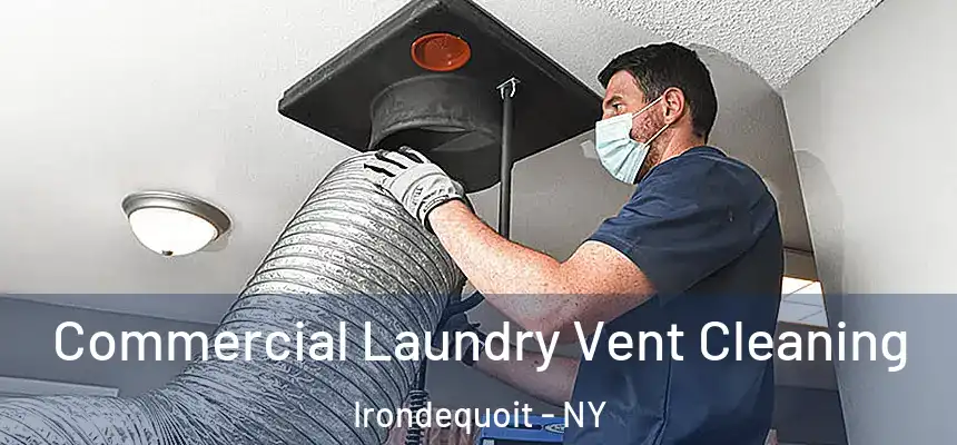 Commercial Laundry Vent Cleaning Irondequoit - NY