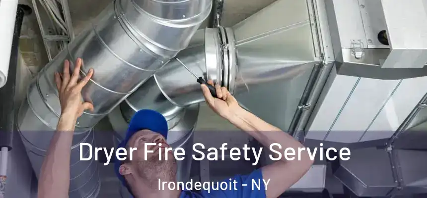  Dryer Fire Safety Service Irondequoit - NY
