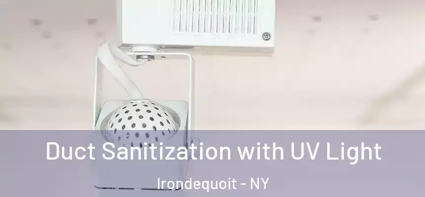 Duct Sanitization with UV Light Irondequoit - NY