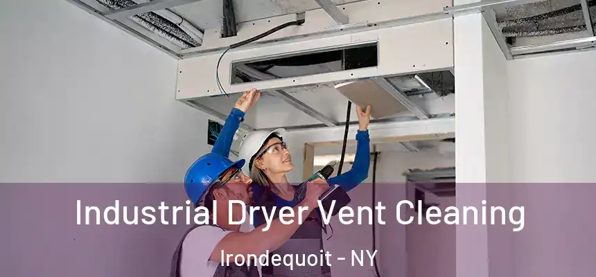 Industrial Dryer Vent Cleaning Irondequoit - NY
