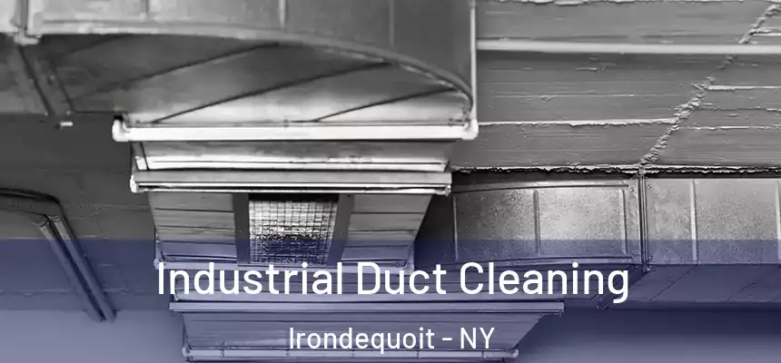 Industrial Duct Cleaning Irondequoit - NY