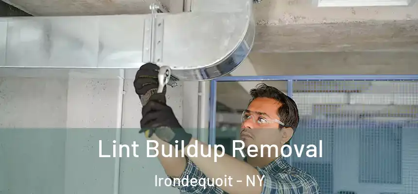 Lint Buildup Removal Irondequoit - NY