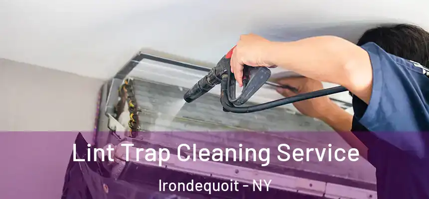 Lint Trap Cleaning Service Irondequoit - NY