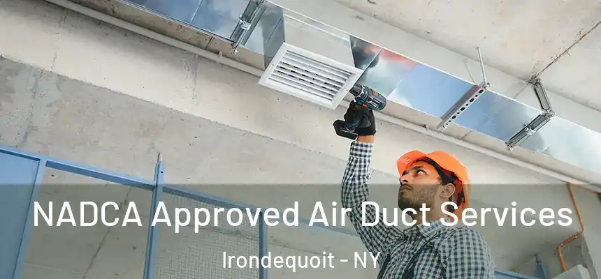 NADCA Approved Air Duct Services Irondequoit - NY