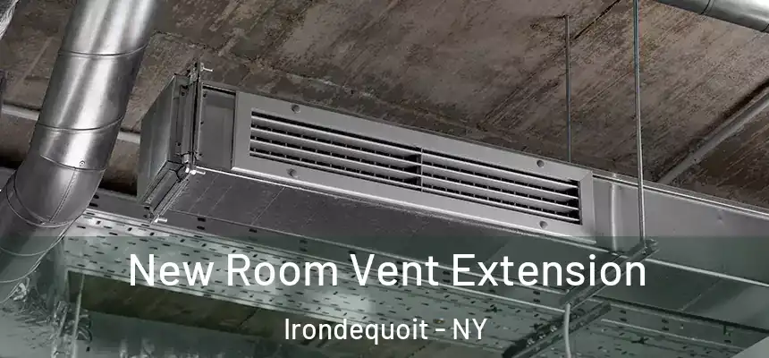 New Room Vent Extension Irondequoit - NY