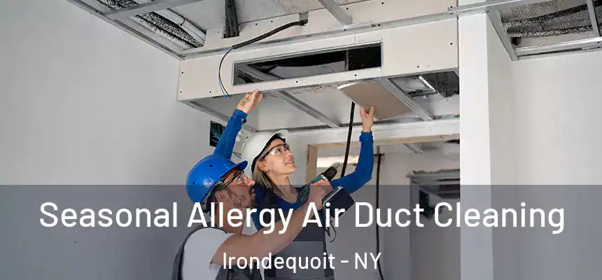  Seasonal Allergy Air Duct Cleaning Irondequoit - NY