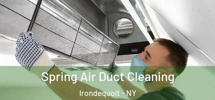 Spring Air Duct Cleaning Irondequoit - NY