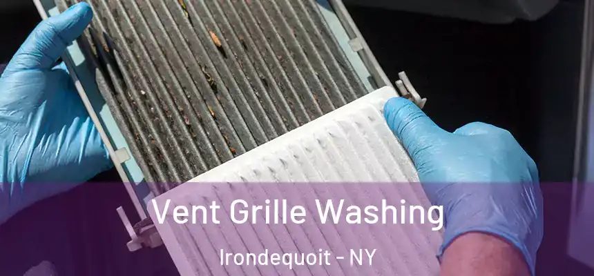 Vent Grille Washing Irondequoit - NY
